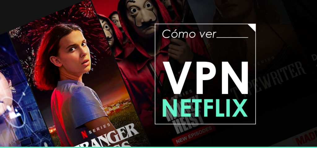 Las Mejores Vpn Para Ver Netflix En El 2023 Privacidadenlaredes 6897