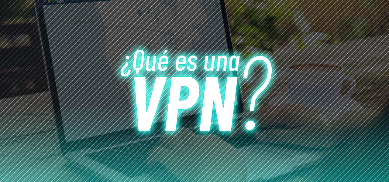 que es VPN