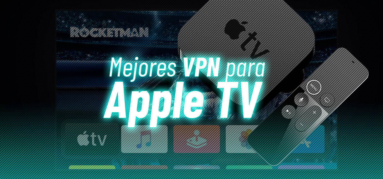 ¡Descubre las mejores 5 VPN Apple TV en 2020! | PrivacidadenlaRed.es