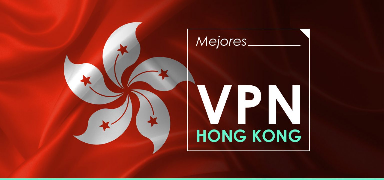 ¡Las mejores VPN Hong Kong para usar en 2023! | PrivacidadenlaRed.es