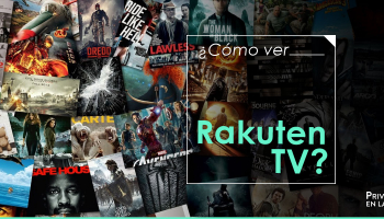 ¿Cómo ver Rakuten TV gratis desde cualquier lugar?