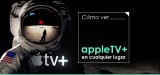 Cómo ver Apple TV+ desde cualquier lugar