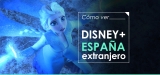 Disney Plus España: Guía completa de cómo verlo donde estés
