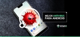 El mejor Antivirus para Android en el 2025