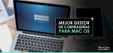 El mejor gestor de contraseñas para Mac en 2025