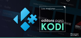 Descubre los 25 mejores addons Kodi oficiales y de terceros