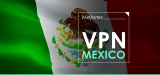 Las 5 mejores VPN Mexico en 2025
