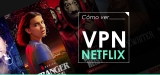Las mejores VPN para Netflix en 2025