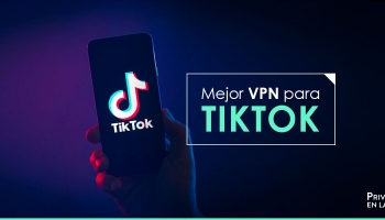 Mejores TikTok VPN 2025: Cómo desbloquear TikTok desde cualquier lugar