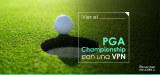 ¿Cómo ver el US PGA Championship 2025 online?