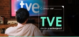 ¿Cómo ver TVE en directo desde el extranjero en 2025?