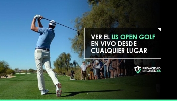 Dónde y Cómo Ver el US Open Golf 2026 en vivo desde cualquier lugar