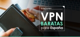 VPN baratas para España 2025: ¿Cuál es la VPN más barata del mercado?