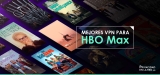 La mejor VPN para ver HBO Max 2025